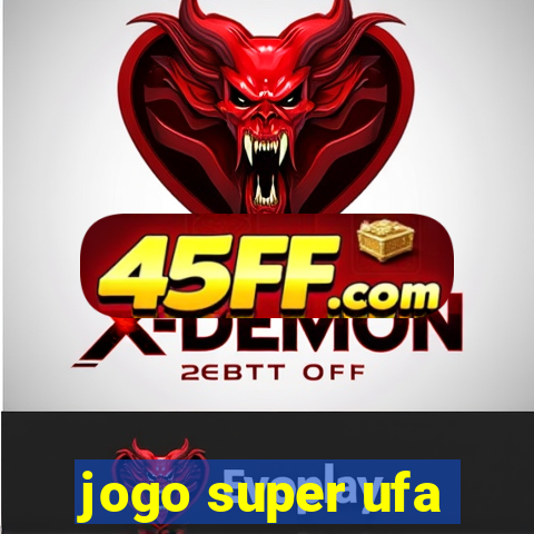 jogo super ufa